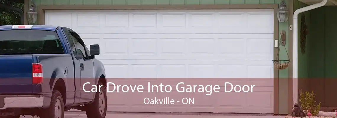  Car Drove Into Garage Door Oakville - ON