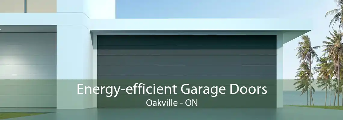  Energy-efficient Garage Doors Oakville - ON