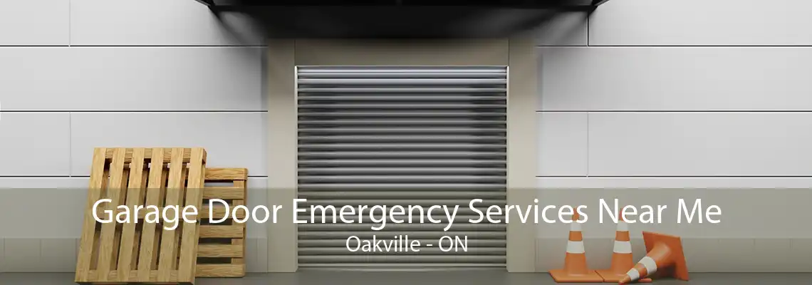 Garage Door Emergency Services Near Me Oakville - ON