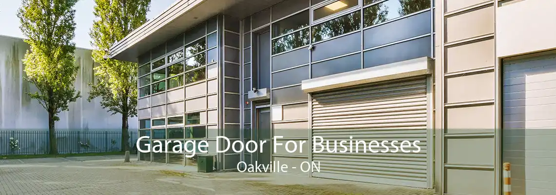 Garage Door For Businesses Oakville - ON