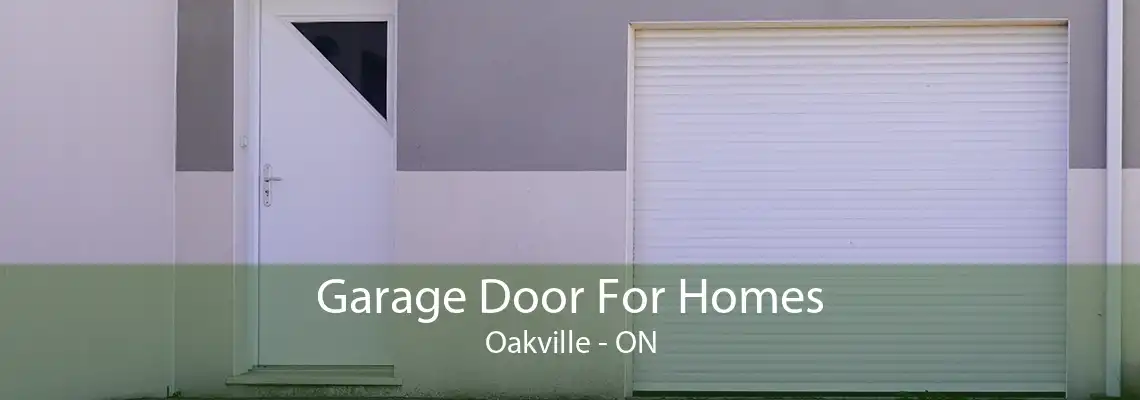  Garage Door For Homes Oakville - ON