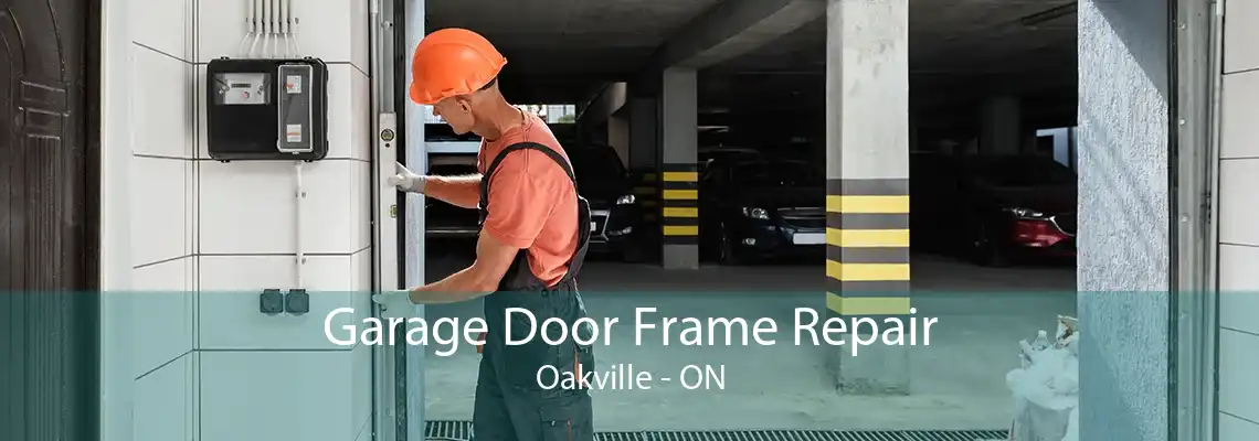 Garage Door Frame Repair Oakville - ON