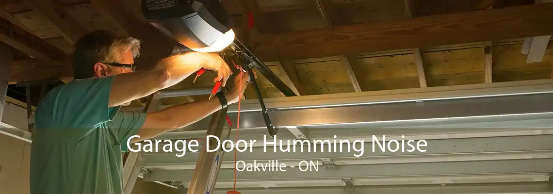 Garage Door Humming Noise Oakville - ON