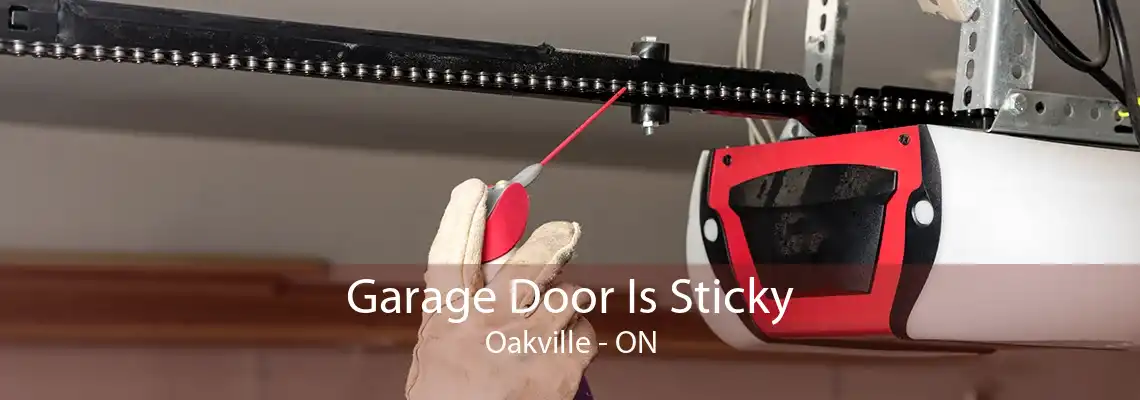 Garage Door Is Sticky Oakville - ON