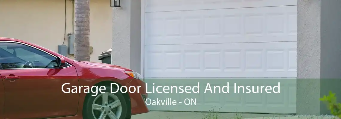 Garage Door Licensed And Insured Oakville - ON