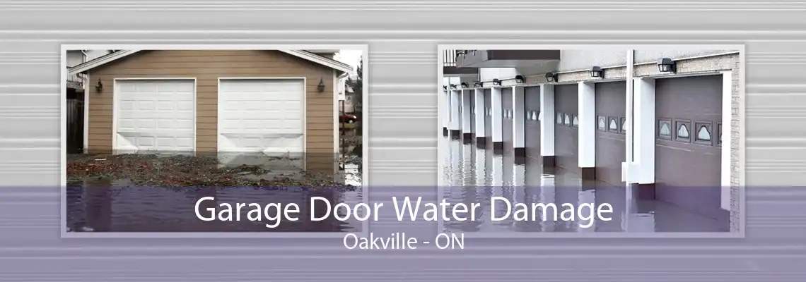 Garage Door Water Damage Oakville - ON