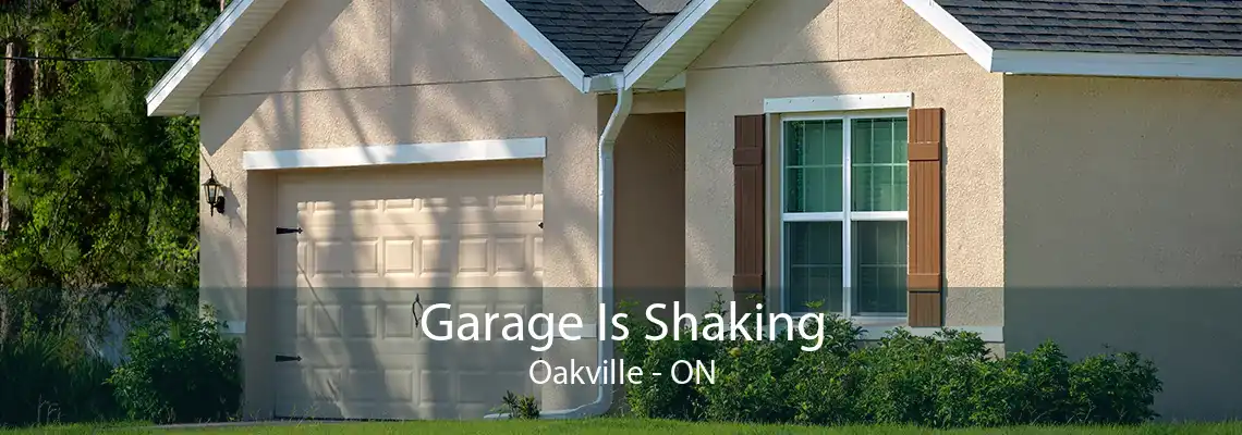 Garage Is Shaking Oakville - ON